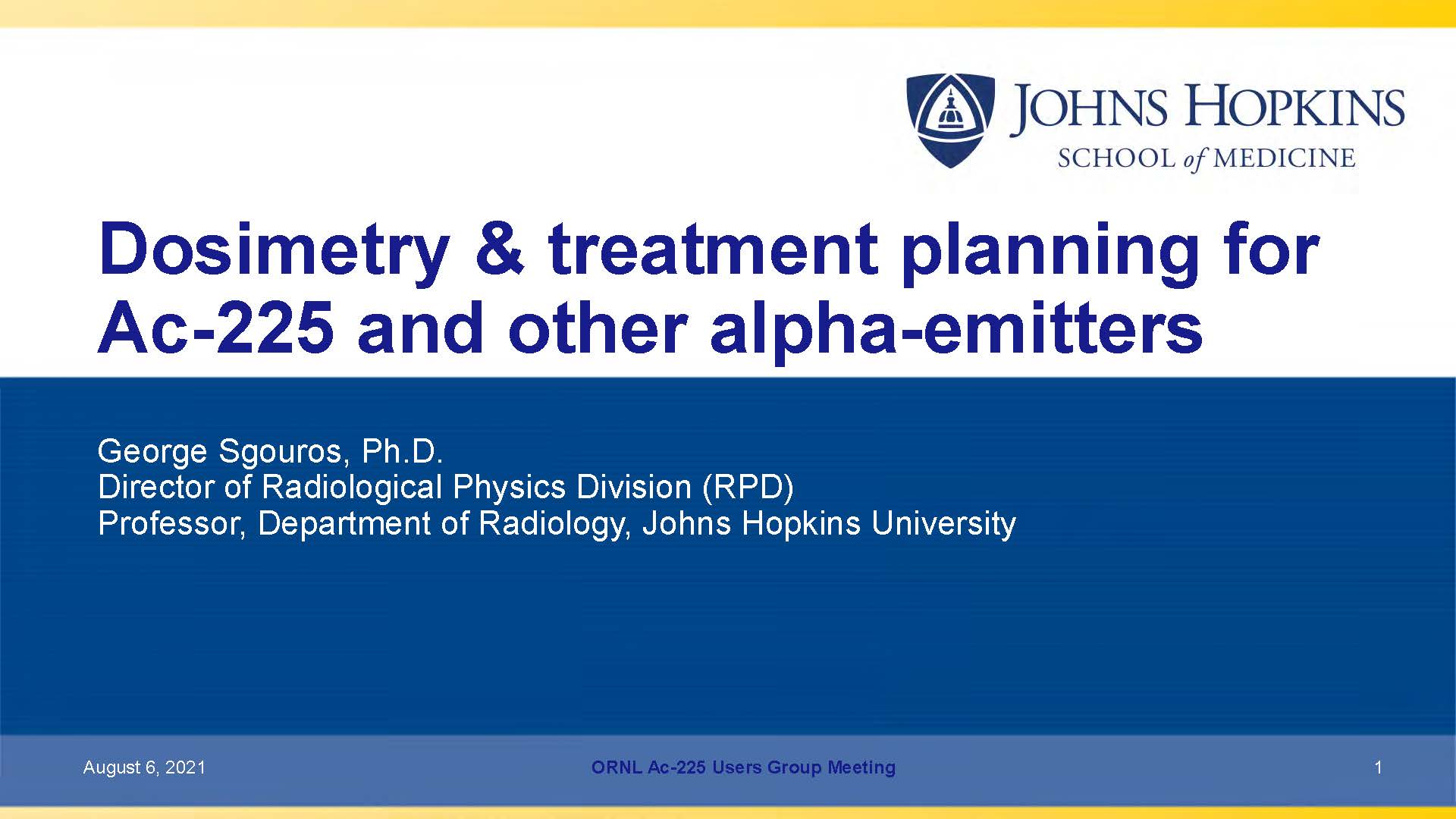 Dosimetry & Treatment Planning for Ac-225 and Other Alpha-Emitters by Dr. George Sgouros, Johns Hopkins School of Medicine