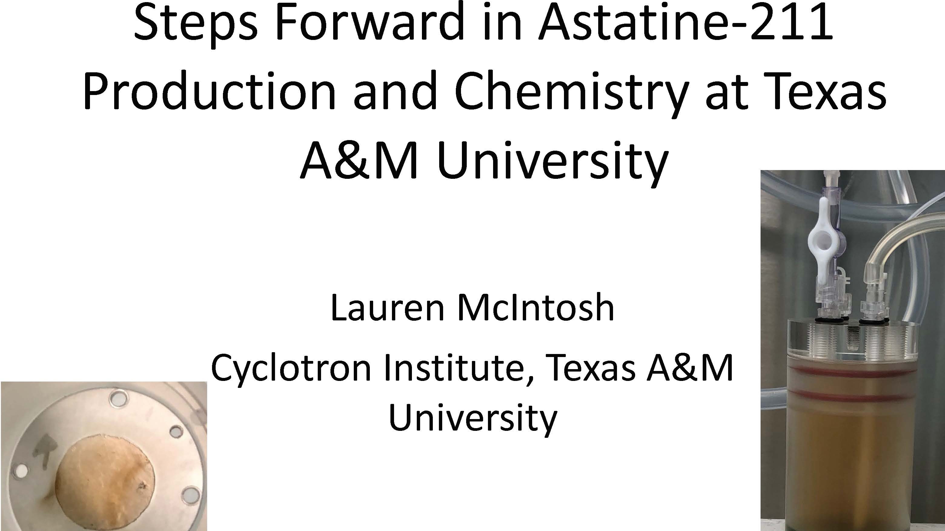 Steps Forward in At-211 Production and Chemistry at Texas A&M University by Dr. Lauren McIntosh, Texas A&M University