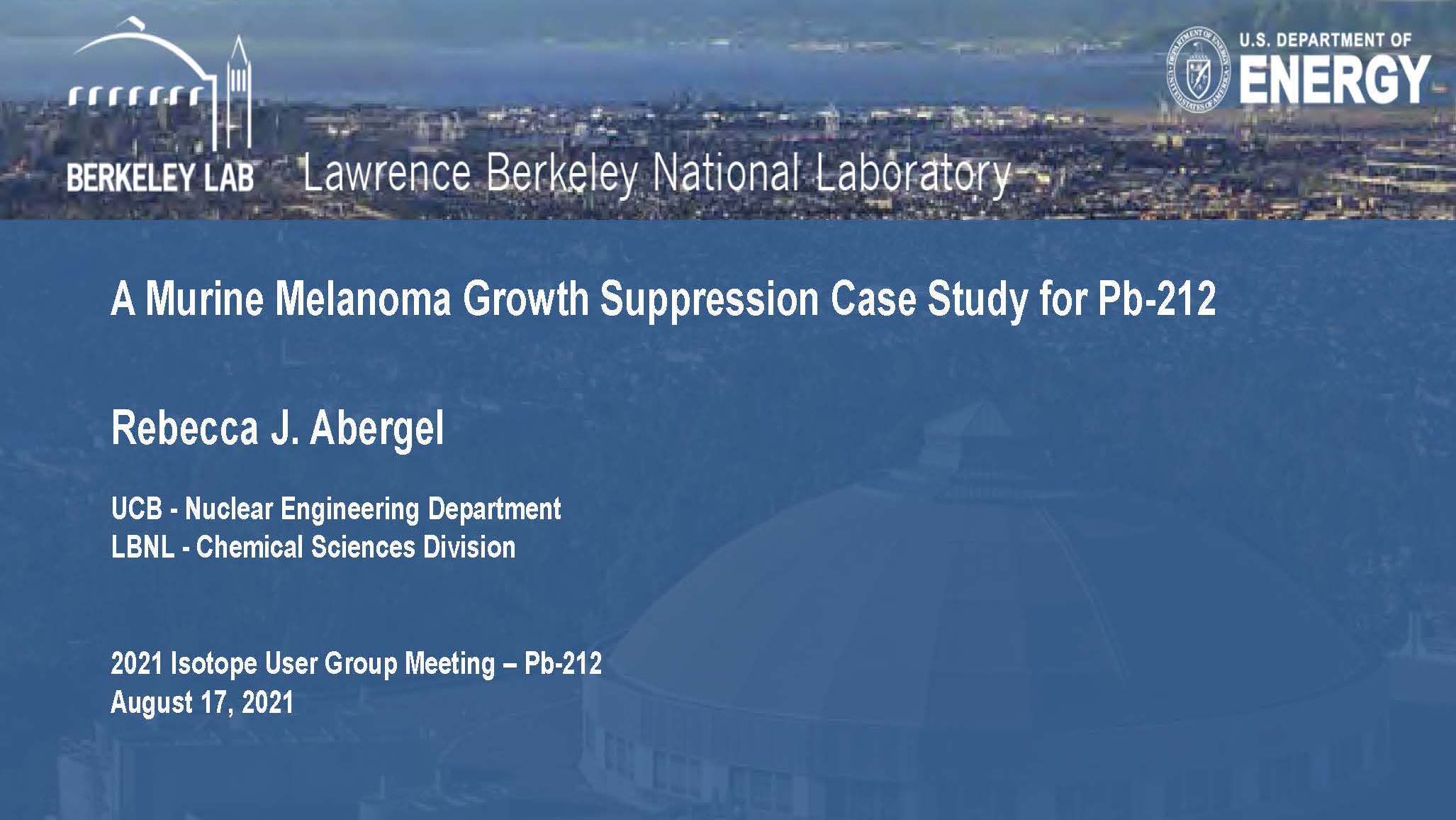 A Murine Melanoma Growth Suppression Case Study for Pb-212 by Dr. Rebecca Abergel, University of California at Berkeley